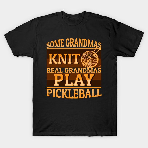 'Real Grandmas Play Pickleball' Funny Pickleball Gift T-Shirt by ourwackyhome